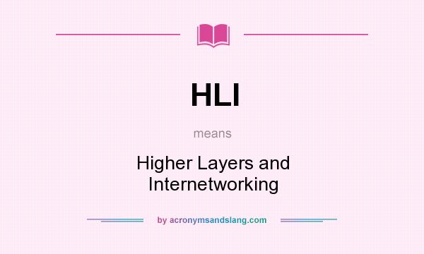 What does HLI mean? It stands for Higher Layers and Internetworking