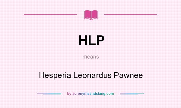 What does HLP mean? It stands for Hesperia Leonardus Pawnee