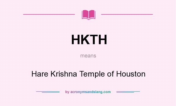 What does HKTH mean? It stands for Hare Krishna Temple of Houston