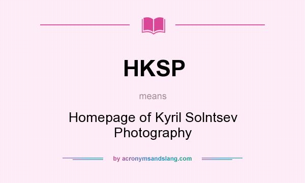 What does HKSP mean? It stands for Homepage of Kyril Solntsev Photography