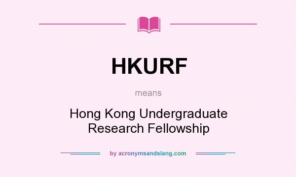 What does HKURF mean? It stands for Hong Kong Undergraduate Research Fellowship