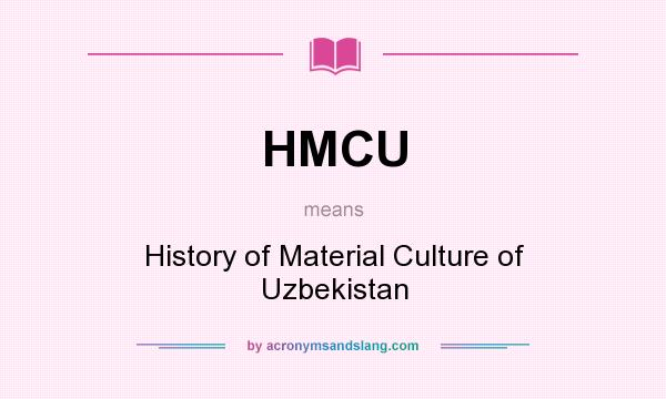 What does HMCU mean? It stands for History of Material Culture of Uzbekistan
