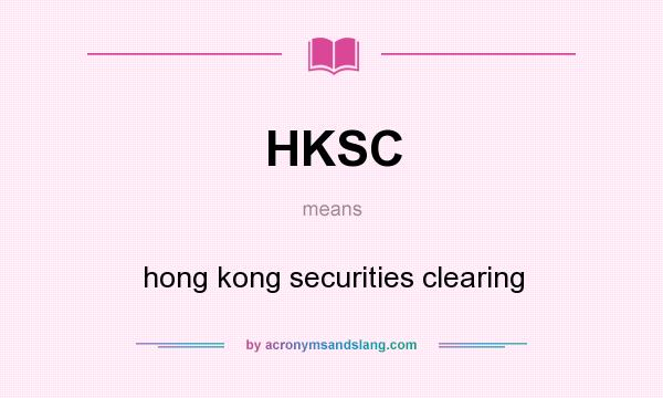 What does HKSC mean? It stands for hong kong securities clearing