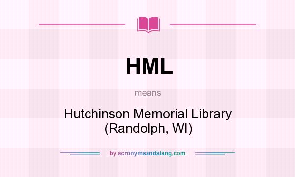 What does HML mean? It stands for Hutchinson Memorial Library (Randolph, WI)