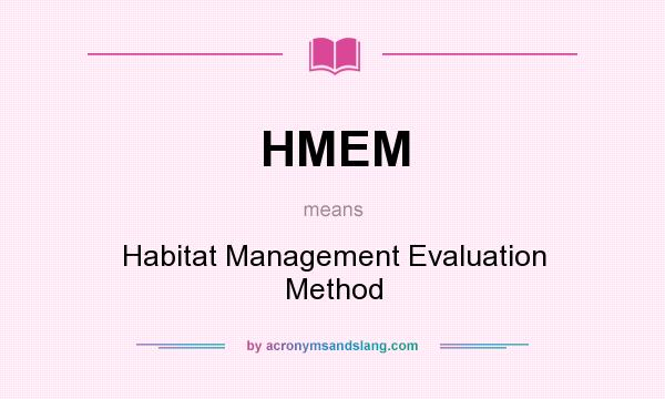 What does HMEM mean? It stands for Habitat Management Evaluation Method