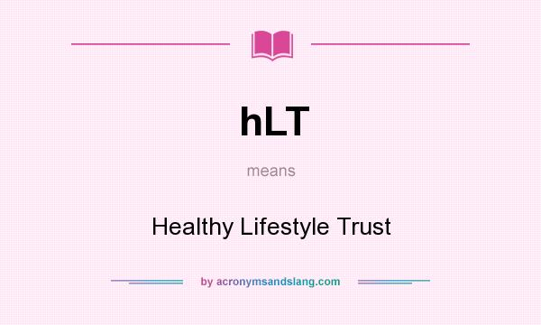 What does hLT mean? It stands for Healthy Lifestyle Trust
