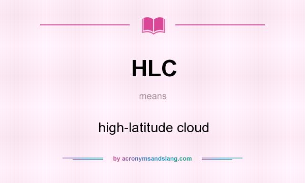 What does HLC mean? It stands for high-latitude cloud