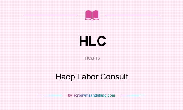 What does HLC mean? It stands for Haep Labor Consult