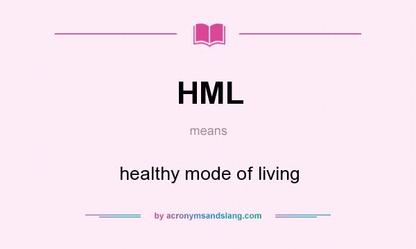 What does HML mean? It stands for healthy mode of living