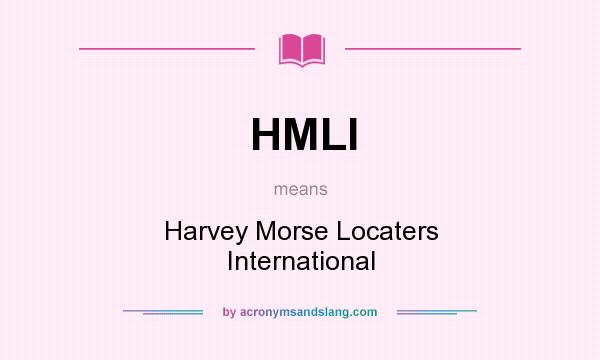 What does HMLI mean? It stands for Harvey Morse Locaters International
