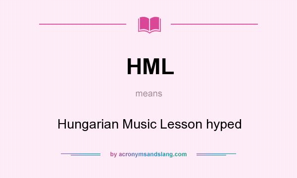 What does HML mean? It stands for Hungarian Music Lesson hyped