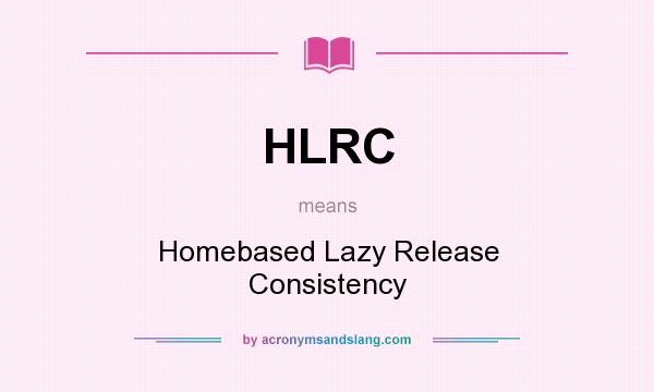 What does HLRC mean? It stands for Homebased Lazy Release Consistency