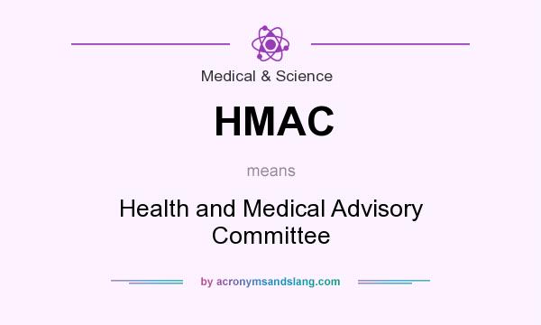 What does HMAC mean? It stands for Health and Medical Advisory Committee