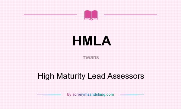 What does HMLA mean? It stands for High Maturity Lead Assessors