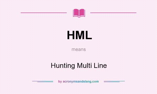 What does HML mean? It stands for Hunting Multi Line