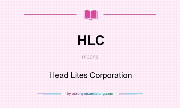 What does HLC mean? It stands for Head Lites Corporation
