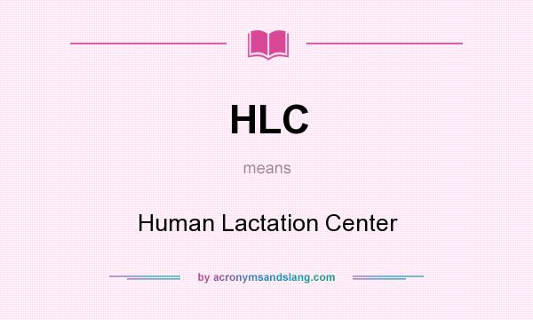 What does HLC mean? It stands for Human Lactation Center