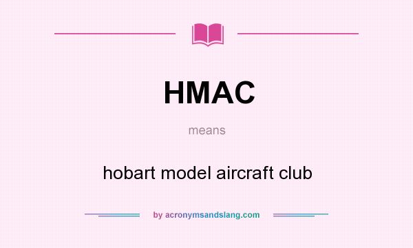 What does HMAC mean? It stands for hobart model aircraft club