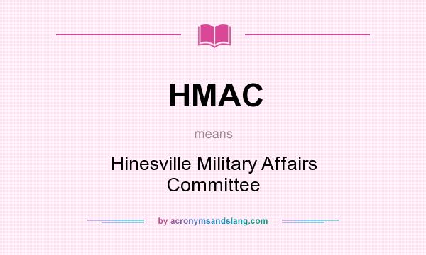 What does HMAC mean? It stands for Hinesville Military Affairs Committee