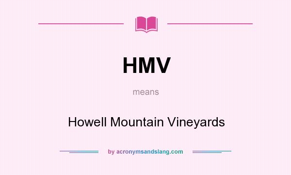 What does HMV mean? It stands for Howell Mountain Vineyards