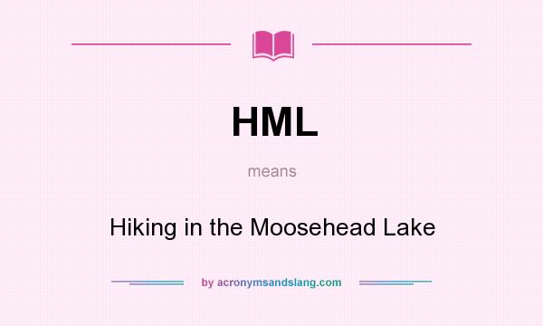 What does HML mean? It stands for Hiking in the Moosehead Lake