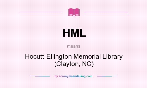 What does HML mean? It stands for Hocutt-Ellington Memorial Library (Clayton, NC)