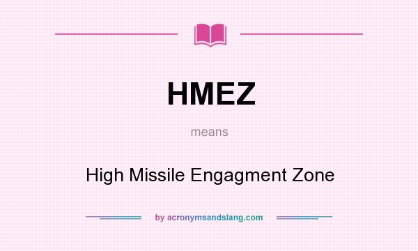 What does HMEZ mean? It stands for High Missile Engagment Zone