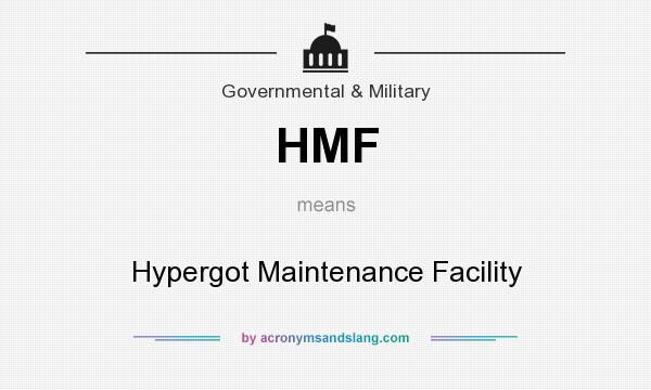 What does HMF mean? It stands for Hypergot Maintenance Facility