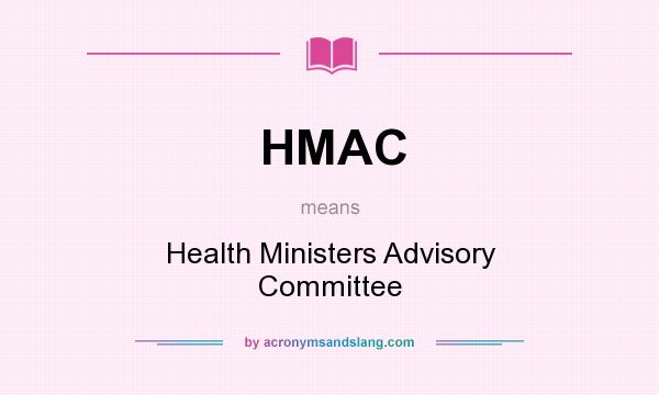 What does HMAC mean? It stands for Health Ministers Advisory Committee