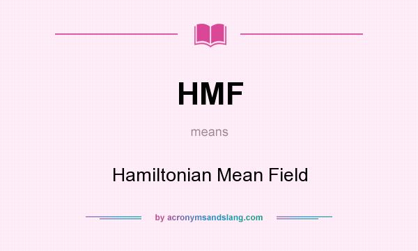 What does HMF mean? It stands for Hamiltonian Mean Field