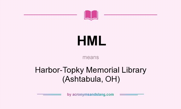 What does HML mean? It stands for Harbor-Topky Memorial Library (Ashtabula, OH)
