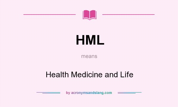 What does HML mean? It stands for Health Medicine and Life