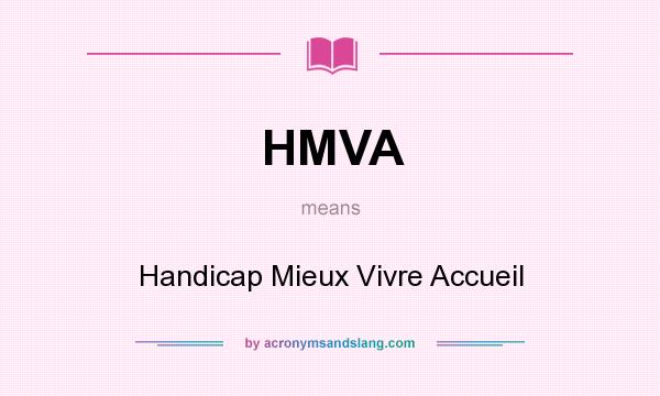 What does HMVA mean? It stands for Handicap Mieux Vivre Accueil