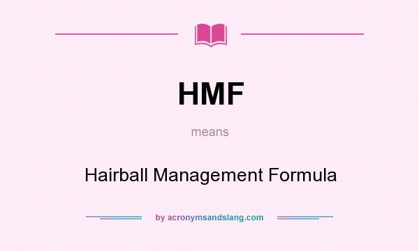What does HMF mean? It stands for Hairball Management Formula
