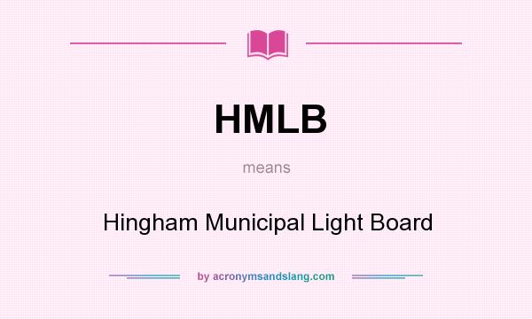 What does HMLB mean? It stands for Hingham Municipal Light Board