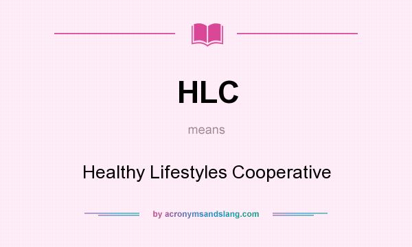 What does HLC mean? It stands for Healthy Lifestyles Cooperative