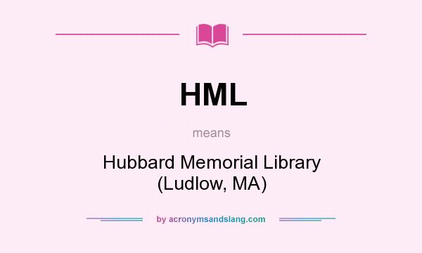 What does HML mean? It stands for Hubbard Memorial Library (Ludlow, MA)