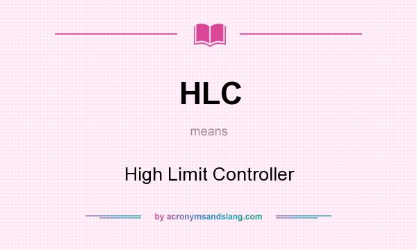 What does HLC mean? It stands for High Limit Controller