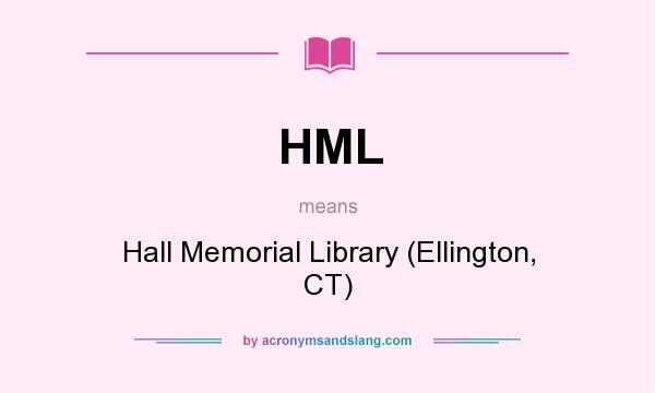 What does HML mean? It stands for Hall Memorial Library (Ellington, CT)