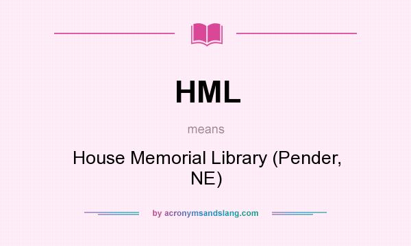 What does HML mean? It stands for House Memorial Library (Pender, NE)