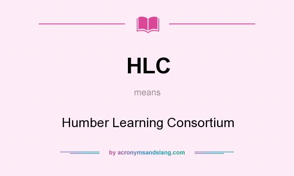 What does HLC mean? It stands for Humber Learning Consortium