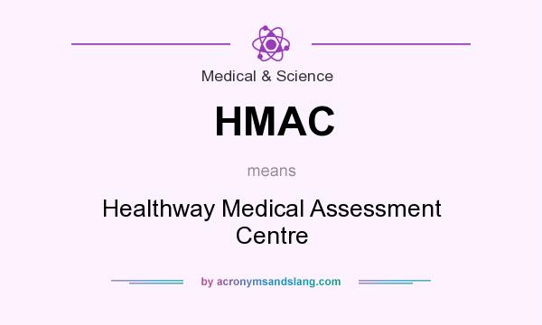What does HMAC mean? It stands for Healthway Medical Assessment Centre