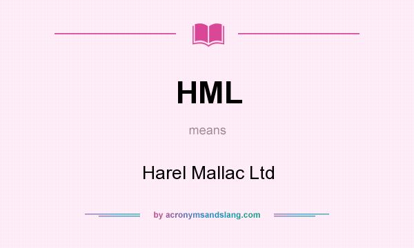 What does HML mean? It stands for Harel Mallac Ltd