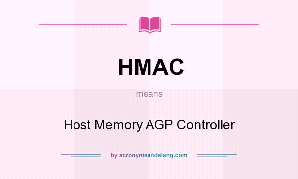 What does HMAC mean? It stands for Host Memory AGP Controller