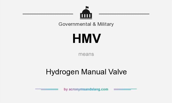 What does HMV mean? It stands for Hydrogen Manual Valve