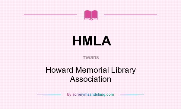 What does HMLA mean? It stands for Howard Memorial Library Association