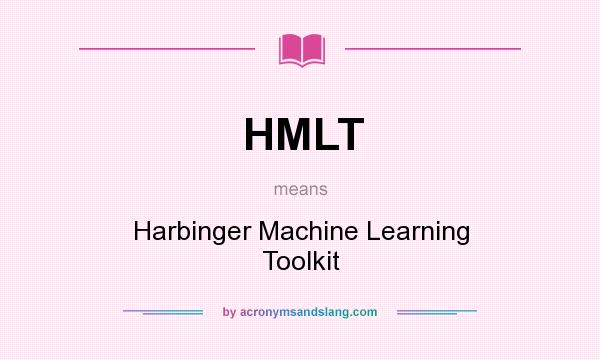 What does HMLT mean? It stands for Harbinger Machine Learning Toolkit