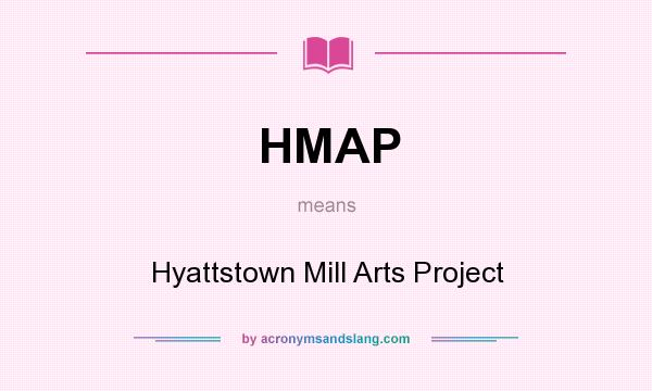 What does HMAP mean? It stands for Hyattstown Mill Arts Project