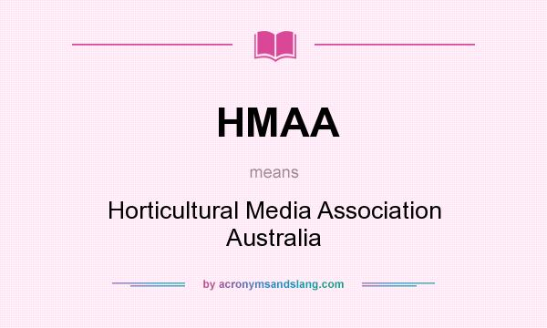 What does HMAA mean? It stands for Horticultural Media Association Australia