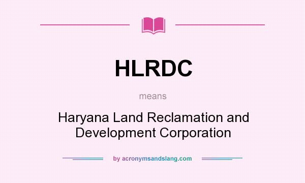 What does HLRDC mean? It stands for Haryana Land Reclamation and Development Corporation